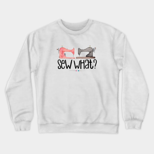 Sew What Crewneck Sweatshirt by Elena_ONeill